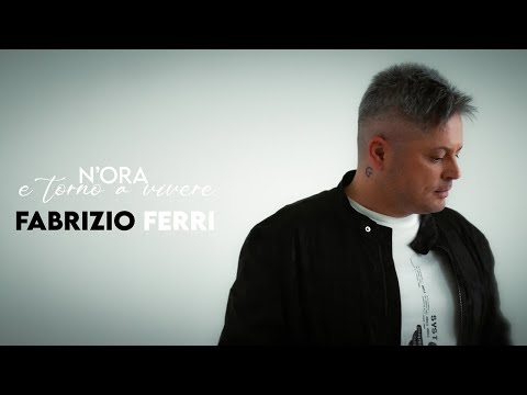 Fabrizio Ferri - N'ora e torno a vivere (Video Ufficiale 2024)