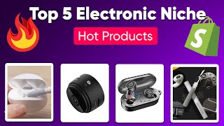 Best 5 Electronic Niche Winning Products for Shopify Dropshipping | Sell this Now 2022