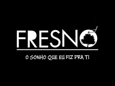 O sonho que eu fiz para ti - Fresno