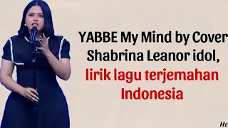 Download lagu YABBE My Mind | Cover by Shabrina Leanor idol lirik mp3 Download lagu YABBE My Mind | Cover by Shabrina Leanor idol lirik mp3