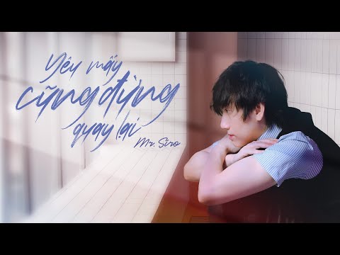 Yêu Mấy Cũng Đừng Quay Lại - [Official Lyric] | Mr. Siro