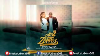 Eddy Ranks - Los 2 Somos Zorros ( Prod. By Romelito)