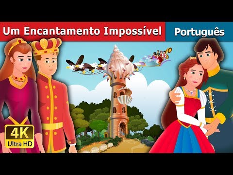 Encantamento Impossível | Impossible Enchantment Story in Portuguese| Portuguese Fairy Tales
