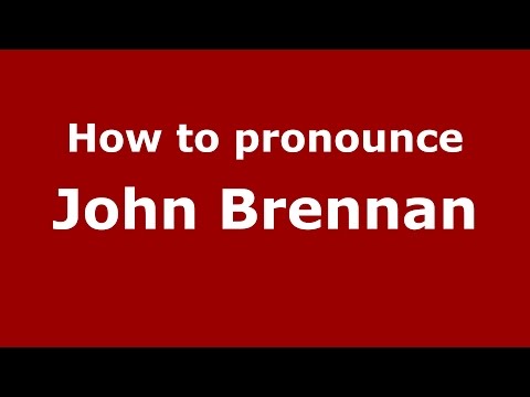 How to pronounce John Brennan