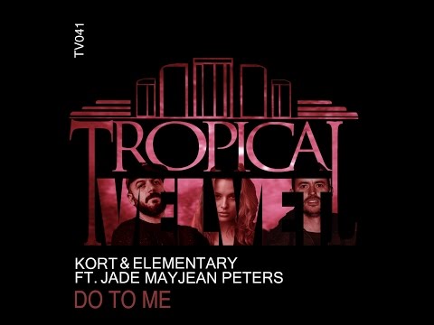 KORT & ELEMENTARY FT JADE MAYJEAN PETERS   DO TO ME (PIANO DUB)    TVJM/TVCMM
