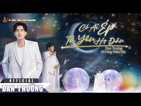 CÓ AI ÉP TA YÊU HỌ ĐÂU || ĐAN TRƯỜNG || LIVE CONCERT 30 NĂM - DẤU ẤN THANH XUÂN