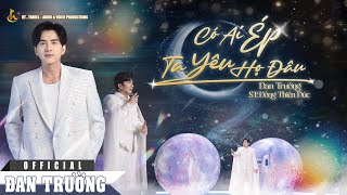 CÓ AI ÉP TA YÊU HỌ ĐÂU || ĐAN TRƯỜNG || LIVE CONCERT 30 NĂM - DẤU ẤN THANH XUÂN 
