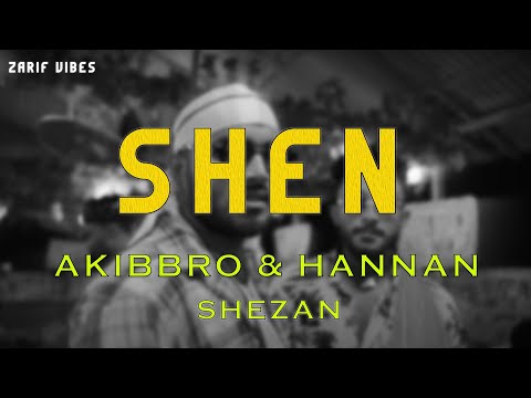 SHEN | সেন | Lyrics | AKIB BRO, SHEZAN, HANNAN | Zarif Vibes | 2024