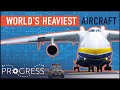 Antonov An-225: The World's Heaviest Aircraft | Heavy Lift | Progress