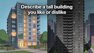 IELTS Speaking Part 2 – Describe a tall building you like or dislike