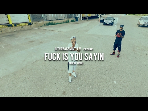 Tycoon Trigg - FUCK IS U SAYIN (Official Video) 🎥 @InThaBassmintTv 📺