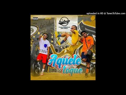 Os Santiegos - Aquele Toque (feat. Weza Habilidoso & John Melaço)