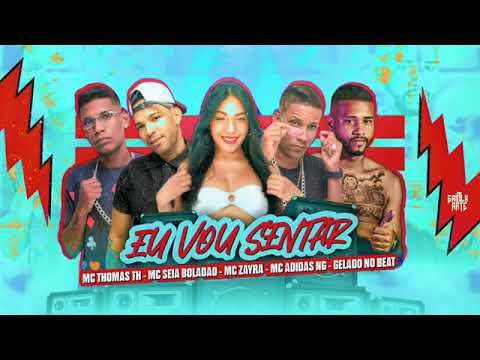 MC THOMAS TH MC ADIDAS NG MC SEIA BOLADÃO - MC ZAYRA - GELADO NO BEAT - EU VOU SENTA - BREGA FUNK