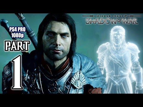 Middle Earth: SHADOW OF WAR Walkthrough PART 1 (PS4 Pro) No Commentary Gameplay @ 1080p HD ✔