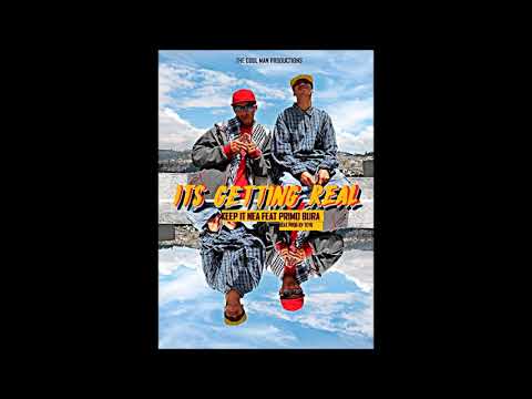 ITS GETTING REAL - Keep it nea Feat Primo Bura