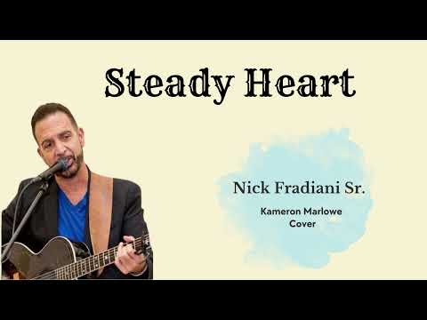 Nick Fradiani Sr - Steady Heart                       (Cover Lyric  Video)
