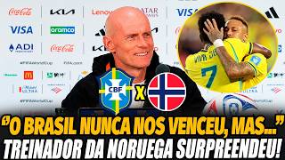 🚨 TÉCNICO DA NORUEGA SURPREENDE ANTES DE ENFRENTAR O BRASIL! OLHA O QUE ELE FALOU