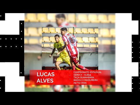 Lucas Alves - Melhores momentos de Bangu x Madureira março/2025