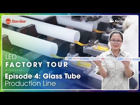 , title : 'Rang Dong LED Factory Tour || Glass Tube Production Line - Episode 4'