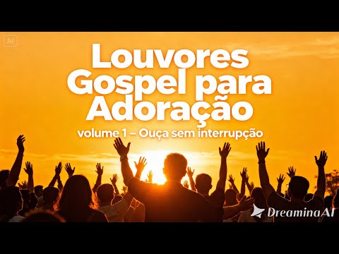 Louvores gospel para Adoração | volume 1 – Ouça sem interrupção