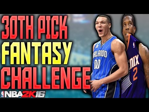 30TH PICK FANTASY DRAFT CHALLENGE!!! NBA 2K16 MY LEAGUE!!