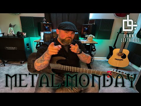 Danny Leftridge /// Metal Monday 03/22/2021