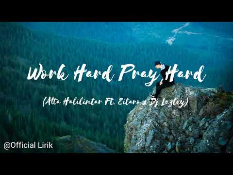 Lirik Work Hard Pray Hard || Atta Halilintar ft.Eitaro x Dj Lestey || Official Lirik