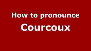 How to pronounce Courcoux
