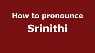 How to pronounce Srinithi