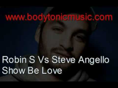 Robin S Vs Steve Angello- Show Be Love