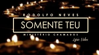 Somente Teu - Lyric Vídeo | Rodolfo Neves