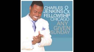 Charles Jenkins and Fellowship Chicago &#39;&#39;You Deserve all The Praise&#39;&#39; featuring Tanisha Jefferson