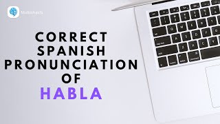 How to pronounce 'Present regular and irregular verbs' (Habla) in Spanish | Spanish Pronunciation