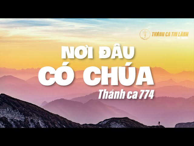 THÁNH CA 774 | NƠI ĐÂU CÓ CHÚA | KARAOKE THÁNH CA TIN LÀNH