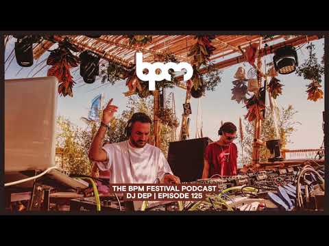 The BPM Festival Podcast 125: DJ Dep