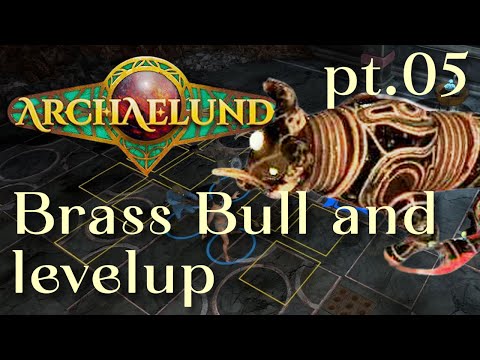 Archaelund pt.05: Brass Bull and levelup. Playthrough on a Cruel difficulty (Early Acces)
