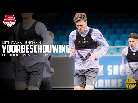 Voorbeschouwing FC Eindhoven - Willem II met Daan Huisman