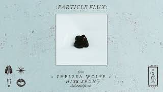 Chelsea Wolfe &quot;Particle Flux&quot; (Official Audio)