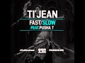 Ti Jean Feat Pusha T - Fast/Slow (Acapella Dirty ...