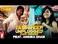 Tashreef Unplugged Cups Version Feat Angira Dhar Bank Chor