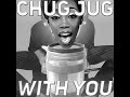 Chug Jug Boy American Boy X Chug Jug With You Mashup