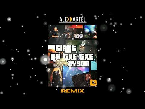 GIANT - AH TXE TXE feat TYSON (ALEXKARTEL REMIX)