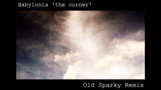 Babylonia 'The Corner' [Old Sparky Remix]
