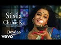 Silsila Ye Chahat Ka Music Video Shreya Ghoshal Shahrukh Khan Aishwarya Rai Devdas