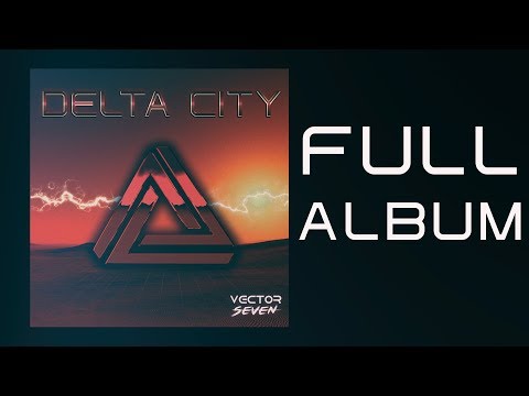 Vector Seven - Delta City [Full Album]