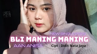Download lagu Bli Maning Maning - Aan Anisa | Lirik Video New Single 2025 mp3