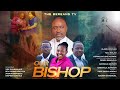 OUR BISHOP Full Christian Movie 2025 Faith Truth Life Stories The Bereans TV Gospelfilm