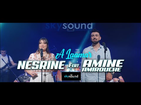 Nesrine ft. Amine Amirouche | A Laamar