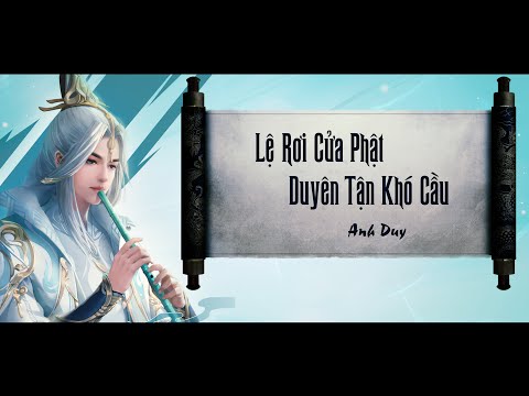 Lệ Rơi Cửa Phật, Duyên Tận Khó Cầu | Anh Duy