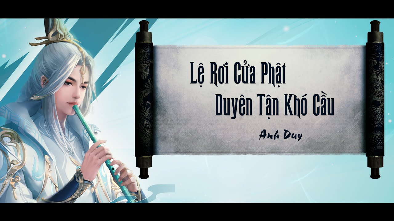 Lệ Rơi Cửa Phật, Duyên Tận Khó Cầu | Anh Duy